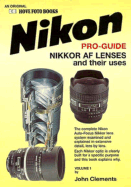 Nikon Pro-Guide: Nikkor AF Lenses and Their Uses