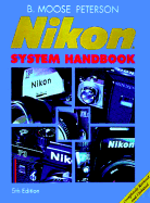 Nikon System Handbook - Peterson, B Moose, and Angel, Heather (Foreword by)
