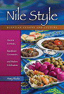 Nile Style: Egyptian Cuisine and Culture: Ancient Festivals, Significant Ceremonies, and Modern Celebrations