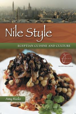 Nile Style: Egyptian Cuisine & Culture - Riolo, Amy