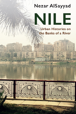 Nile: Urban Histories on the Banks of a River - Alsayyad, Nezar