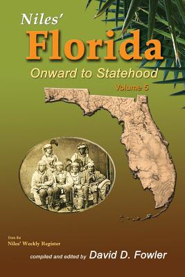 Niles' Florida: Onward to Statehood - Fowler, David D