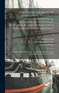 Niles' National Register, Containing Political, Historical, Geographical, Scientifical, Statistical, Economical, and Biographical Documents, Essays and Facts: Together With Notices of the Arts and Manufactures, and a Record of the Events of the Times; 52