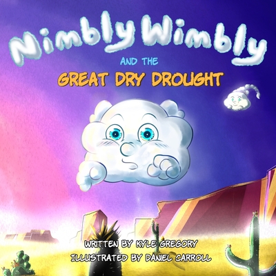 Nimbly Wimbly and the Great Dry Drought - Kaufman, Abigail C (Editor), and Gregory, Kyle