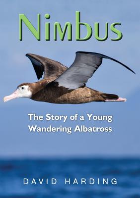 Nimbus: The Story of a Young Wandering Albatross - Harding, David