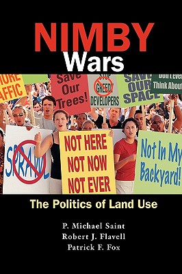 Nimby Wars. the Politics of Land Use - Saint, P Michael, and Fox, Patrick F, Prof., and Flavell, Robert J