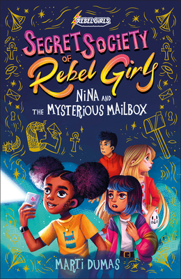 Nina and the Mysterious Mailbox - Rebel Girls, and Dumas, Marti