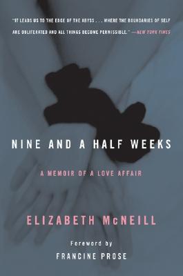 Nine and a Half Weeks: A Memoir of a Love Affair - McNeill, Elizabeth