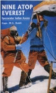 Nine Atop Everest: Spectacular Indian Ascent - Kohli, M. S., Capt.