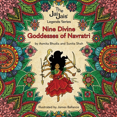 Nine Divine Goddesses of Navratri - Bhudia, Asmita, and Shah, Sunita