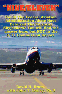 Nine/Eleven: Could the Federal Aviation Administration Alone Have Deterred the Terrorist Skyjackers? You Will Find the Answer Here, But Not in the 9/11 Commission Report