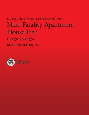 Nine Fatality Apartment House Fire, Ludington, Michigan: U.S. Fire Administration Technical Report- 072 - Kirby, Randolph E, and Fire Administration, U S