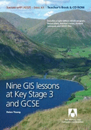 Nine GIS Lessons at KS3 and GCSE: Teacher's Book