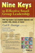 Nine Keys to Effective Small Group Leadership - George, Carl F