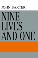 Nine Lives and One - John Baxter