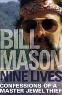 Nine Lives: Confessions of a Master Jewel Thief - Mason, Bill