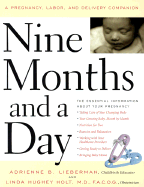 Nine Months and a Day: A Pregnancy, Labor, and Delivery Companion - Lieberman, Adrienne B, and Holt, Linda Hughey, MD