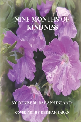 Nine Months of Kindness - Baran-Unland, Denise M