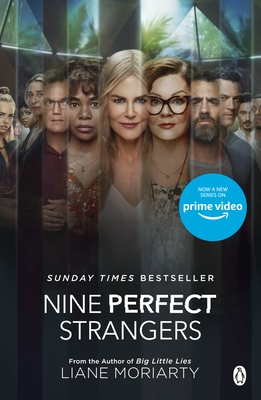 Nine Perfect Strangers: The No 1 bestseller now a major Amazon Prime series - Moriarty, Liane