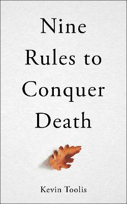 Nine Rules to Conquer Death - Toolis, Kevin