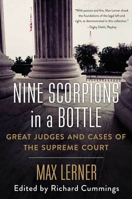 Nine Scorpions in a Bottle: Great Judges and Cases of the Supreme Court - Lerner, Max, and Wermiel, Stephen (Contributions by), and Cummings, Richard (Editor)