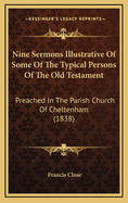 Nine Sermons Illustrative of Some of the Typical Persons of the Old Testament