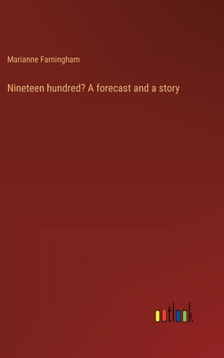 Nineteen hundred? A forecast and a story - Farningham, Marianne