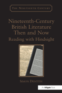 Nineteenth-Century British Literature Then and Now: Reading with Hindsight