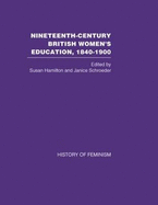 Nineteenth Century British Women's Education, 1840-1900: Arguments and Experiences