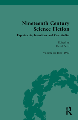 Nineteenth Century Science Fiction: Volume II: Experiments, Inventions, and Case Studies - Seed, David (Editor)