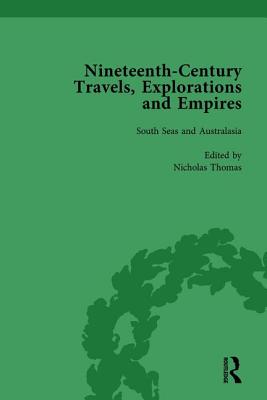 Nineteenth-Century Travels, Explorations and Empires, Part II vol 6: Writings from the Era of Imperial Consolidation, 1835-1910 - Kitson, Peter J, and Baker, William