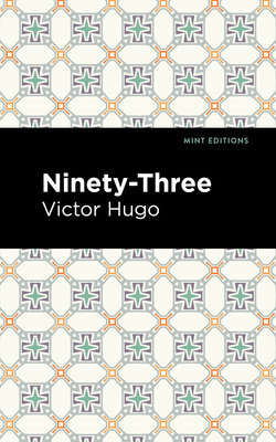 Ninety-Three - Hugo, Victor, and Editions, Mint (Contributions by)