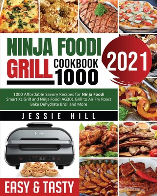 ninja foodi air fry smart xl grill cookbook: 1000 Affordable Savory Recipes for Ninja Foodi Smart XL Grill and Ninja Foodi AG301 Grill to Air Fry Roast Bake Dehydrate Broil and More - Mylchreest, Fiona (Editor), and Hill, Jessie