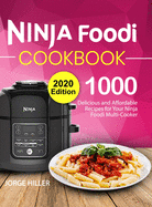 Ninja Foodi Cookbook 2020: 1000 Delicious and Affordable Recipes for Your Ninja Foodi Multi-Cooker