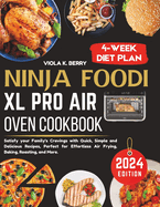 Ninja foodi xl pro air oven cookbook: Satisfy your Family's Cravings with Quick, Simple and Delicious Recipes, Perfect for Effortless Air Frying, Baking, Roasting, and More