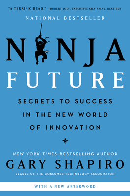 Ninja Future: Secrets to Success in the New World of Innovation - Shapiro, Gary