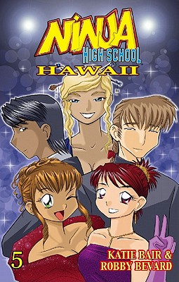 Ninja High School: Hawaii: Volume 5 - Bair, Katie, and Bevard, Robby