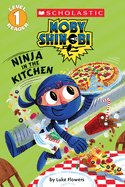 Ninja in the Kitchen (Moby Shinobi: Scholastic Reader, Level 1)