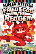 Ninja Kitties Fried Eggs and the Red Gem: Drago Discovers the Importance of Teamwork