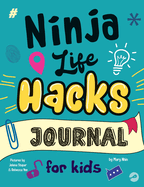 Ninja Life Hacks Journal for Kids: A Keepsake Companion Journal To Develop a Growth Mindset, Positive Self Talk, and Goal-Setting Skills