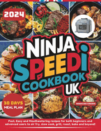 Ninja Speedi Cookbook UK: Fast, Easy and Mouthwatering recipes for both beginners and advanced users to air fry, slow cook, grill, roast, bake and beyond!