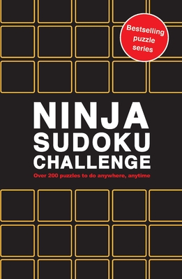 Ninja Sudoku Challenge: Over 200 Puzzles to Do Anywhere, Anytime - Hall, Roland