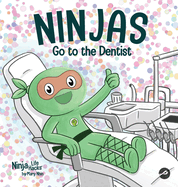 Ninjas Go to the Dentist: A Rhyming Children's Book About Overcoming Common Dental Fears