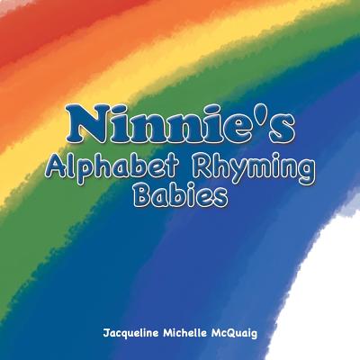 Ninnie's Alphabet Rhyming Babies - McQuaig, Jacqueline Michelle