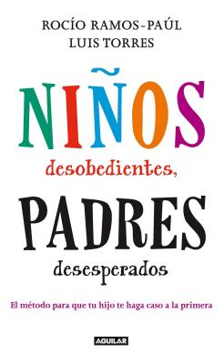 Ninos Desobedientes, Padres Desesperados - Ramos-Paul, Rocio