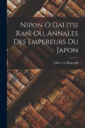 Nipon o da itsi ran, ou, Annales des Empereurs du Japon