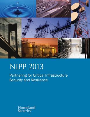 Nipp 2013: Partnering for Critical Infrastructure Security and Resilience - Homeland Security