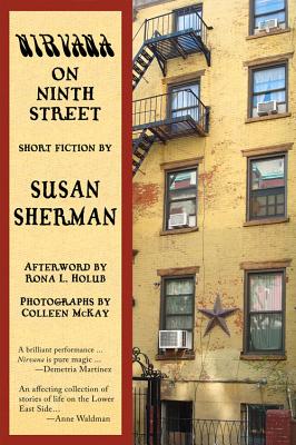 Nirvana on Ninth Street - Sherman, Susan, RN, Ma, Faan, and Holub, Rona L (Afterword by), and McKay, Colleen (Photographer)