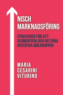 Nischmarknadsfring: Strategier Fr Att Segmentera Och Betj?na Specifika M?lgrupper