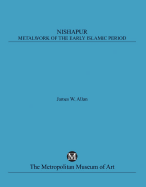 Nishapur: Metalwork of the Early Islamic Period
